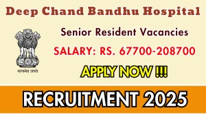 Deep Chand Bandhu Hospital Senior Resident Recruitment 2025 – Walk in for 13 Posts