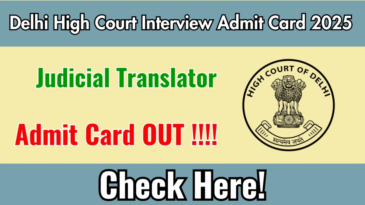 Delhi High Court Judicial Translator Interview Admit Card 2025 OUT Download Hall Ticket at delhihighcourt.nic.in