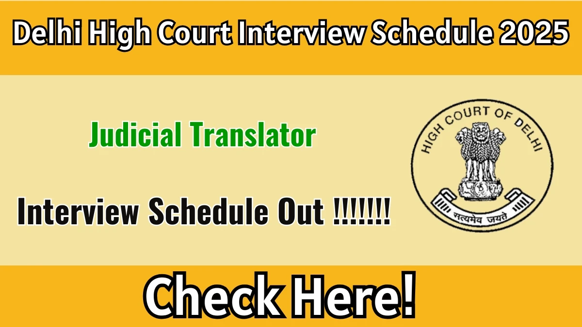 Delhi High Court Judicial Translator Interview Schedule 2025 Released Check Date Details at delhihighcourt.nic.in