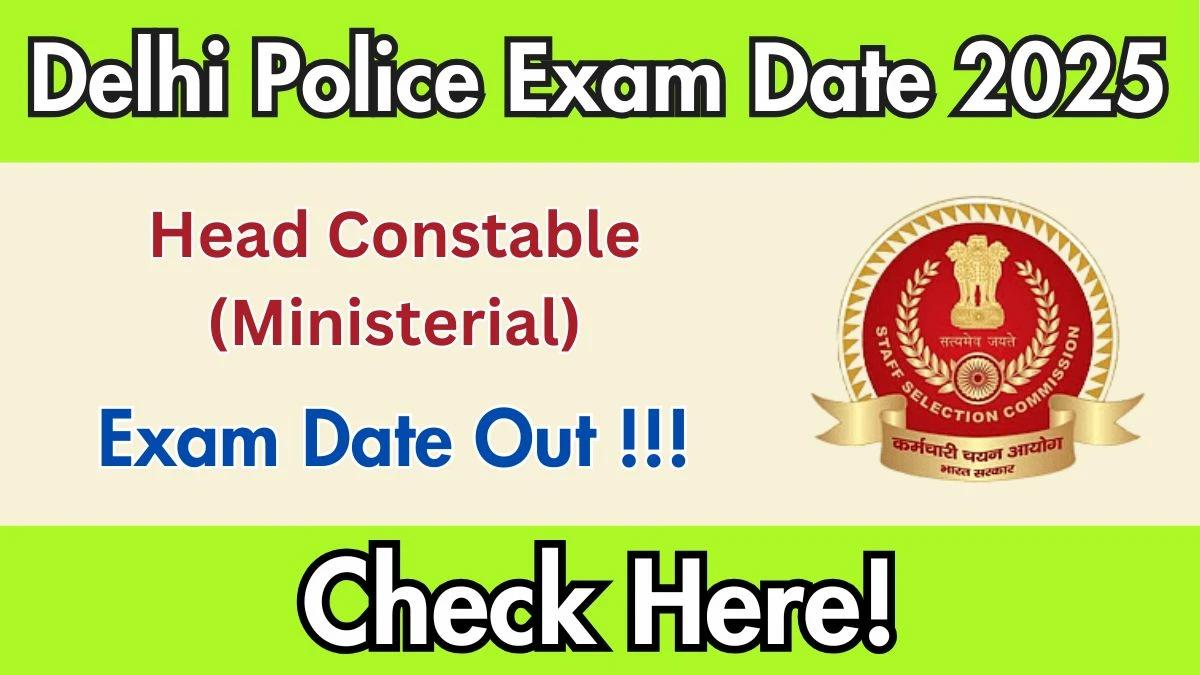 Delhi Police Head Constable (Ministerial) Exam Date 2025 Out for 509 Posts at ssc.gov.in Check Details Here