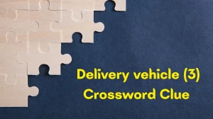 Delivery vehicle Crossword Clue Irish Daily Mail Quick 3 letters Answer
