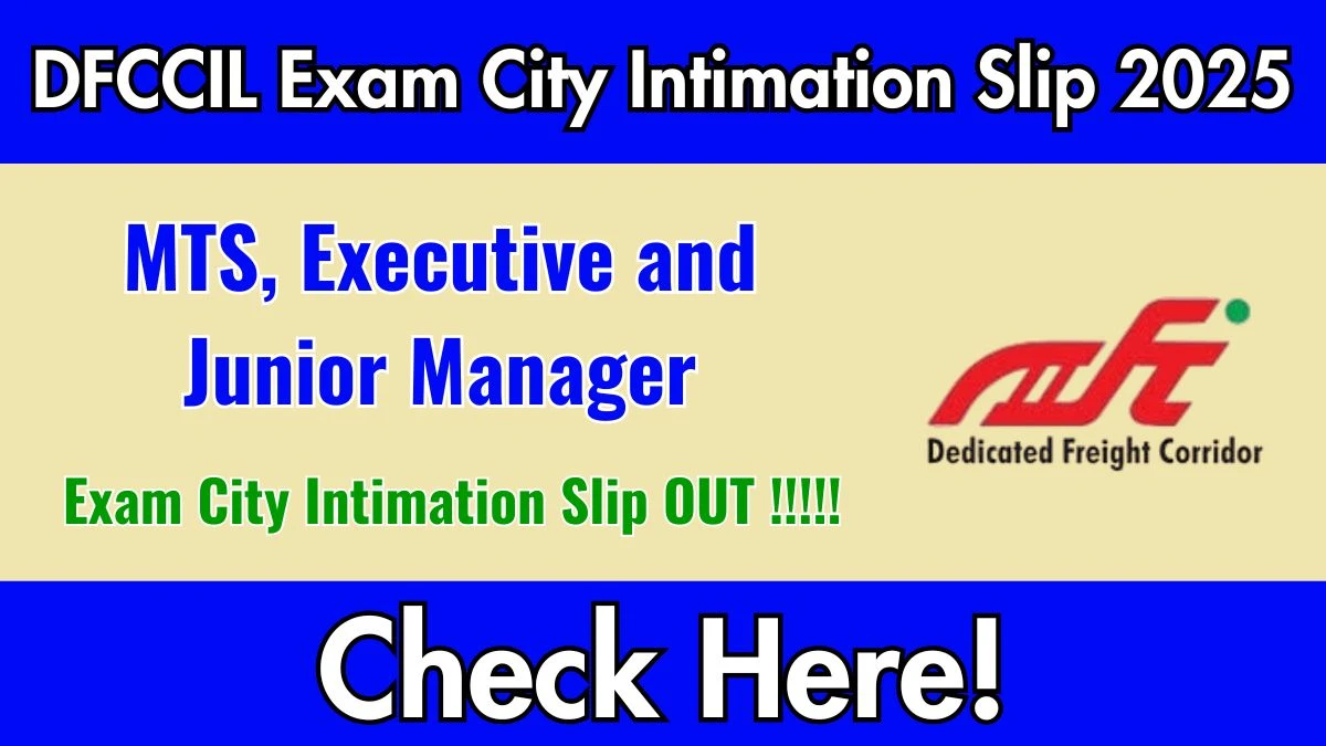 DFCCIL CBT-II Exam City Intimation Slip 2025 Out – Download Link Here