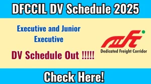 DFCCIL Executive and Junior Executive 2025: Document Verification (DV) Schedule at dfccil.com DFCCIL Executive and Junior Executive 2025: Document Verification (DV) Schedule at dfccil.com