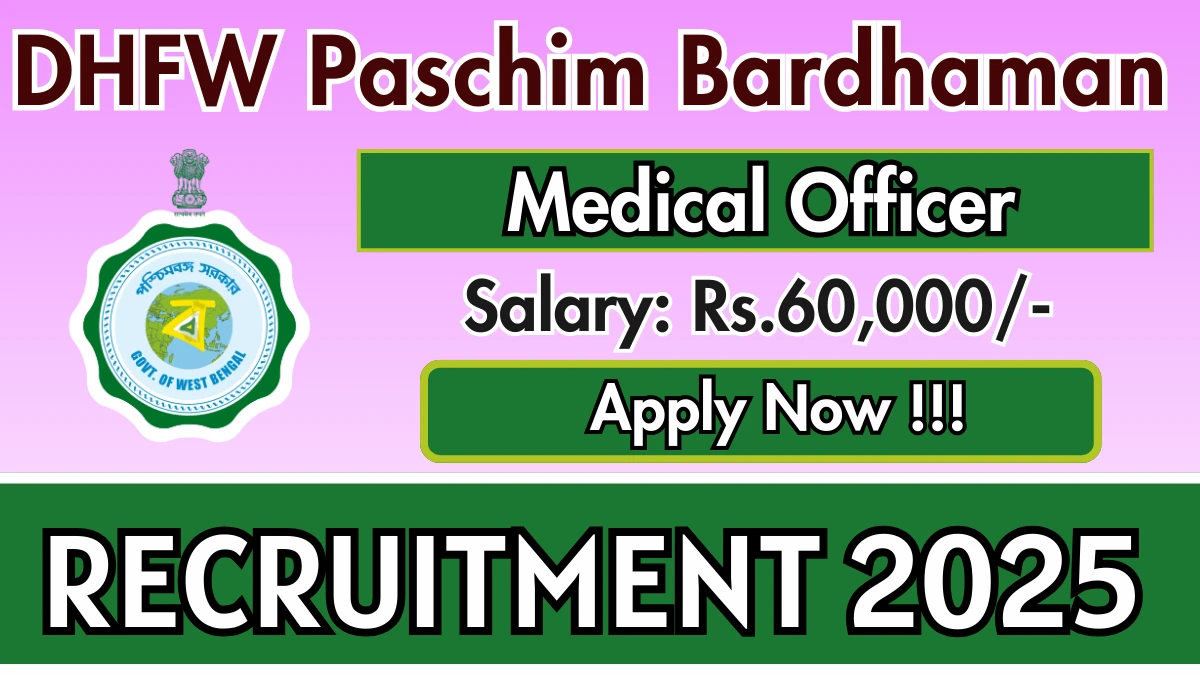 DHFW Paschim Bardhaman Medical Officer Recruitment 2025 - Apply Online for 23 Posts