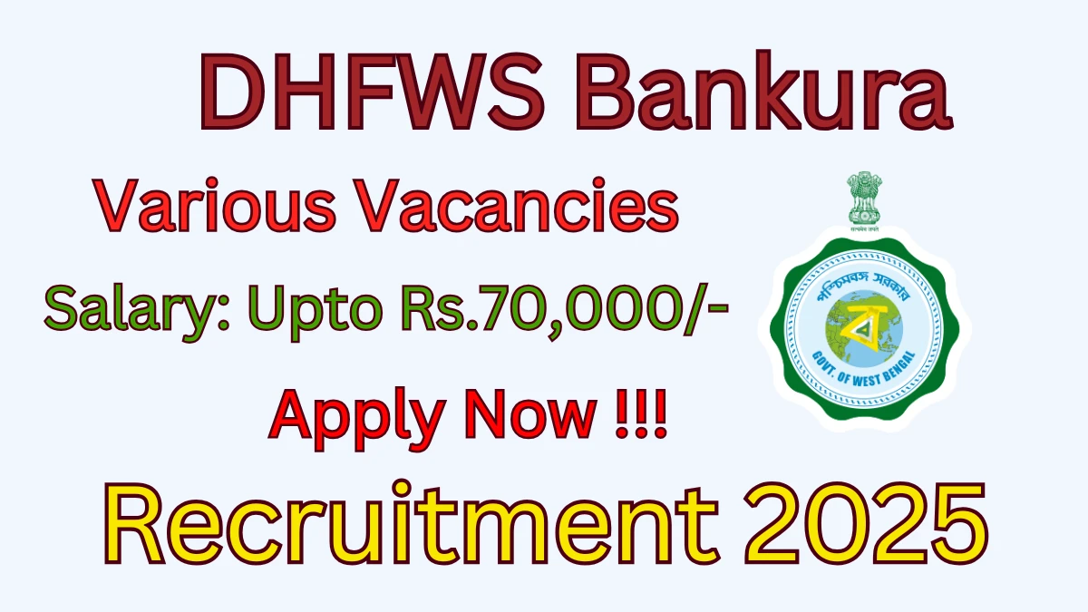 DHFWS Bankura Recruitment 2025 - Apply Offline for 06 Pediatrician, Medical Officer and More Posts