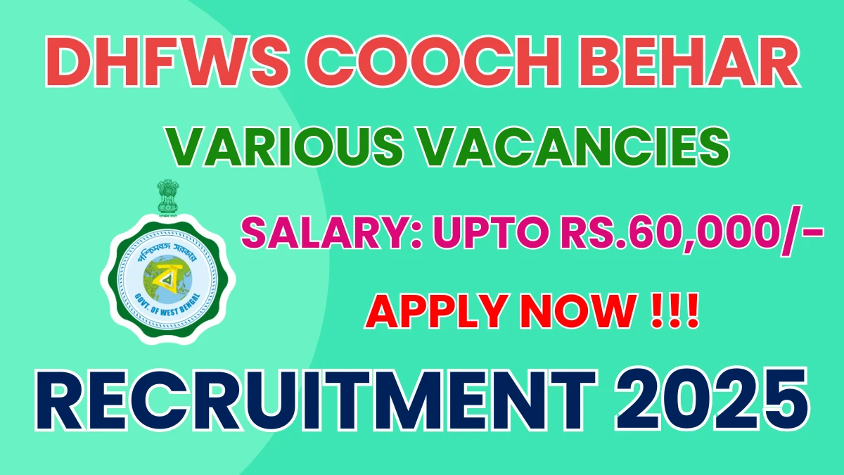 DHFWS Cooch Behar Recruitment 2025 - Apply Online for 20 Lab Technician, Counsellor and More Posts