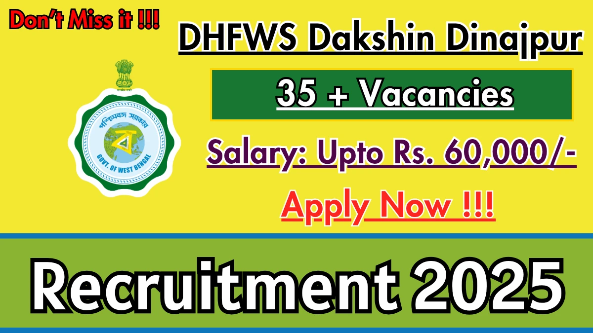 DHFWS Dakshin Dinajpur Recruitment 2025 - Apply Online for 37 Clinical Psychologist, Community Nurse and More Posts