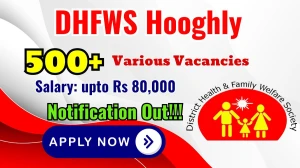DHFWS Hooghly Recruitment 2025 - Apply Online for 595 Specialist, Staff Nurse and Other Posts