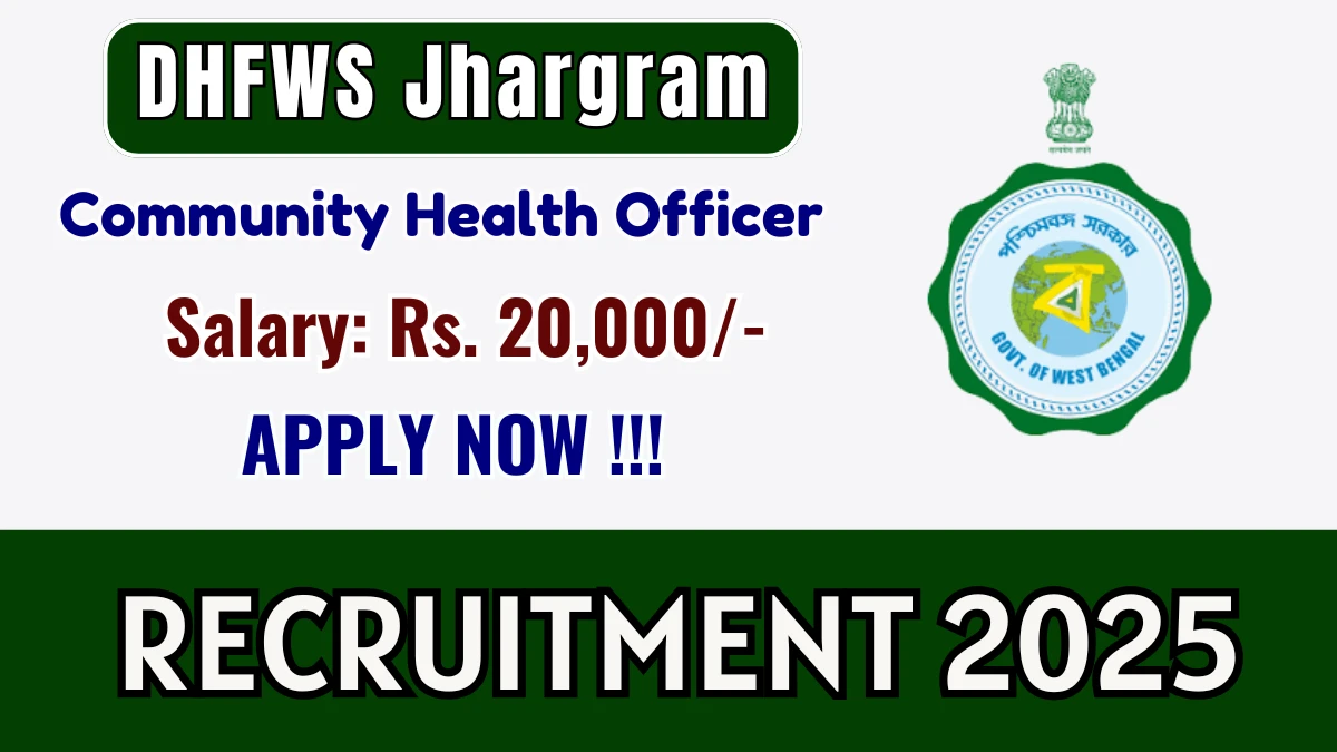 DHFWS Jhargram Community Health Officer Recruitment 2025 - Apply Online for 81 Posts