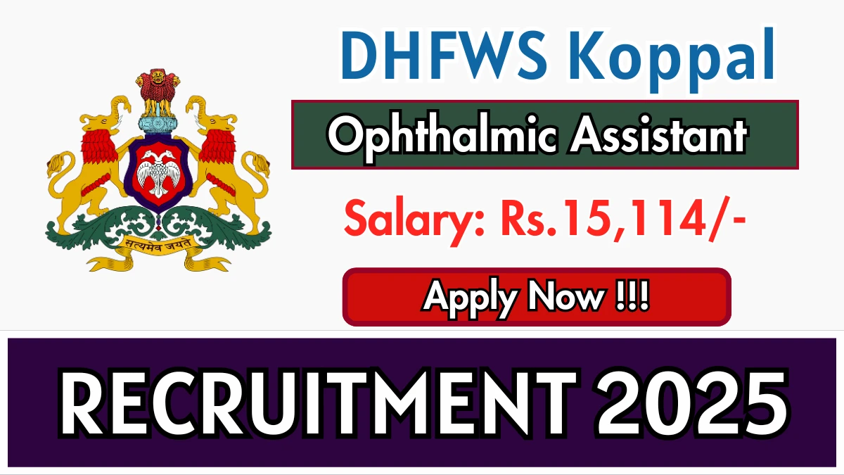 DHFWS Koppal Ophthalmic Assistant Recruitment 2025 – Apply Offline for 03 Posts