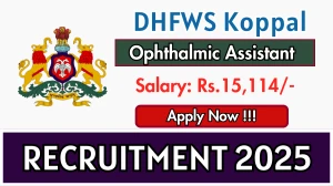 DHFWS Koppal Ophthalmic Assistant Recruitment 2025 – Apply Offline for 03 Posts