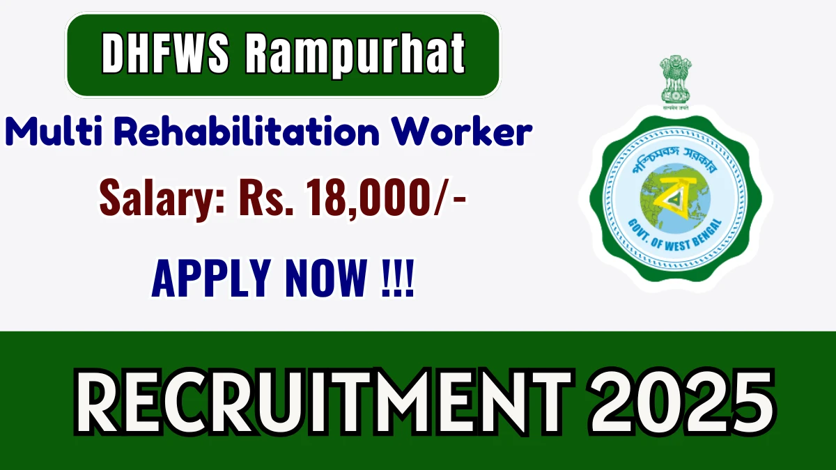 DHFWS Rampurhat Multi Rehabilitation Worker Recruitment 2025 – Apply Online for 05 Posts