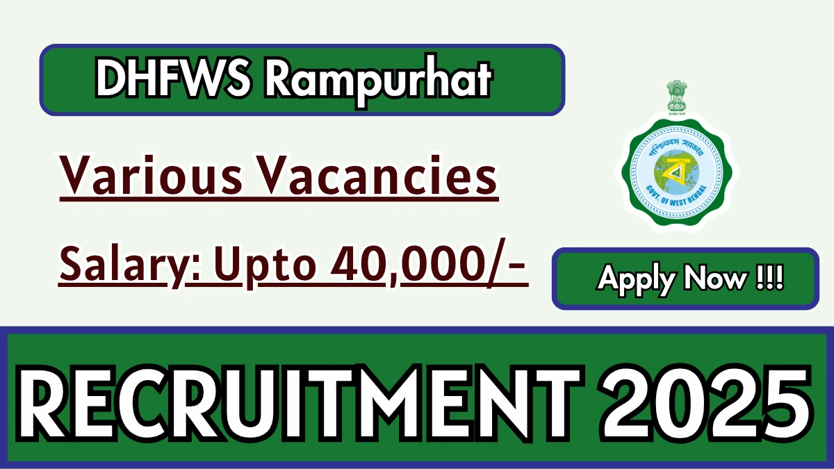 DHFWS Rampurhat Recruitment 2025 - Apply Offline for 24 AYUSH Doctor, Multipurpose Worker and More Posts