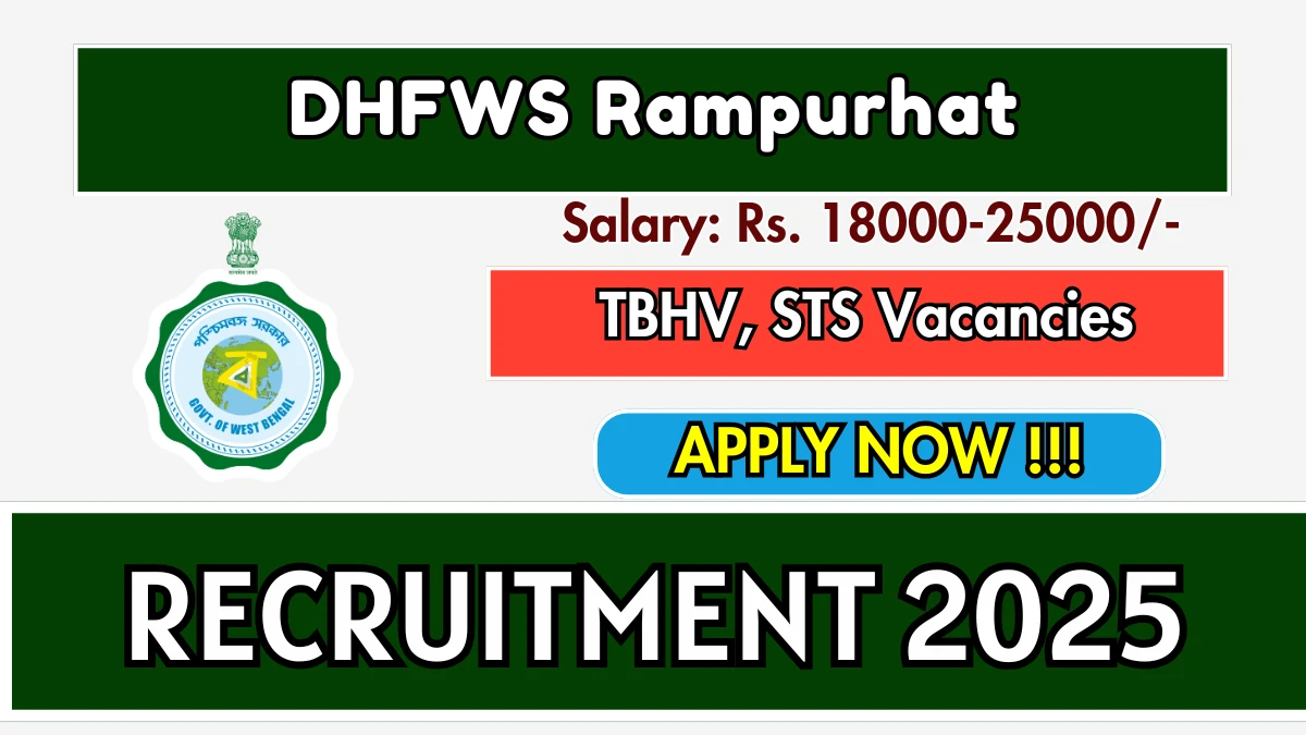 DHFWS Rampurhat Recruitment 2025 – Apply Online for 02 TBHV, Senior Treatment Supervisor Posts