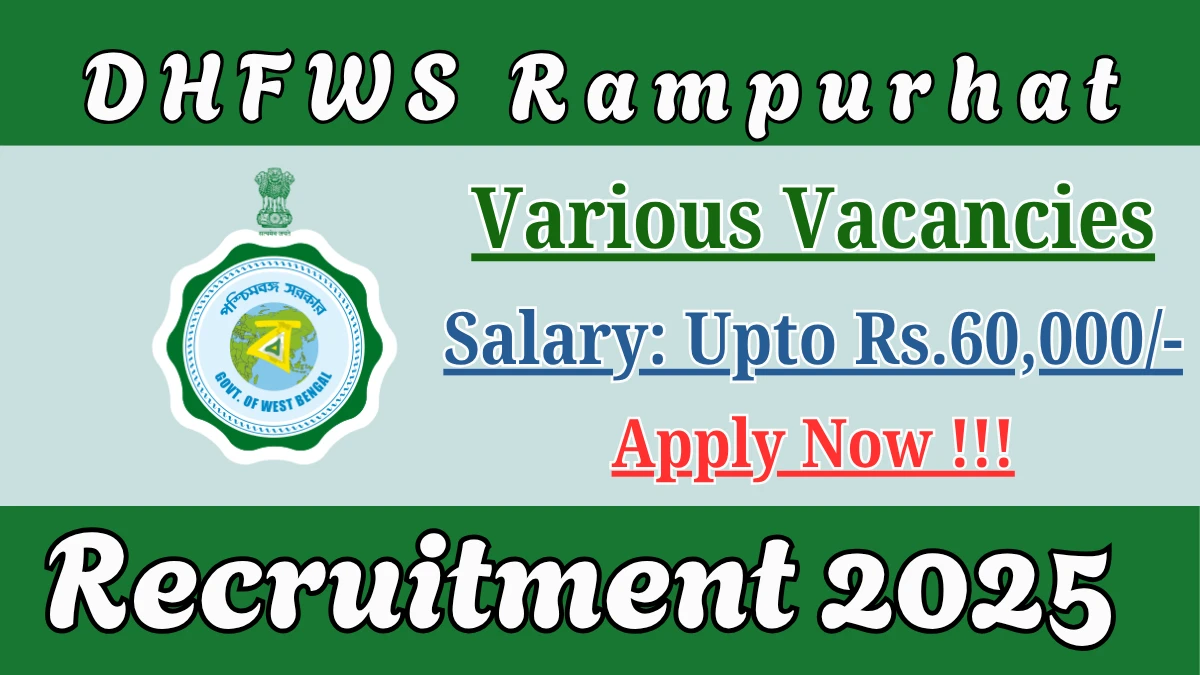 DHFWS Rampurhat Recruitment 2025 - Apply Online for 14 GDMO, Medical Officer and More Posts