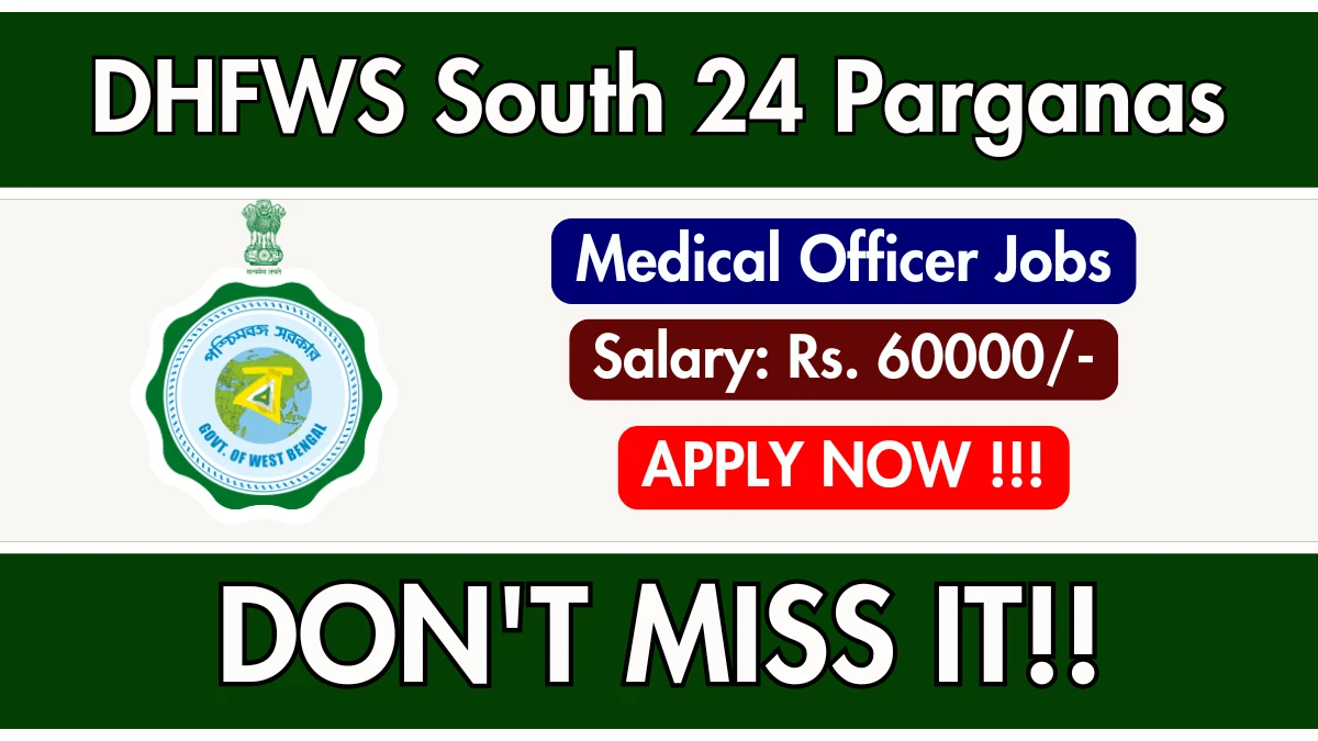 DHFWS South 24 Parganas Medical Officer Recruitment 2025 – Walk in for 67 Posts