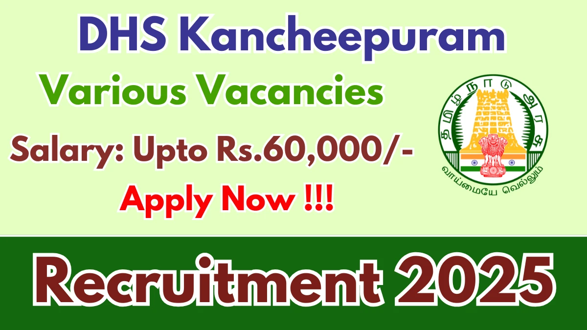 DHS Kancheepuram Recruitment 2025 - Apply Offline for 06 Siddha Doctor, Hospital Worker and More Posts