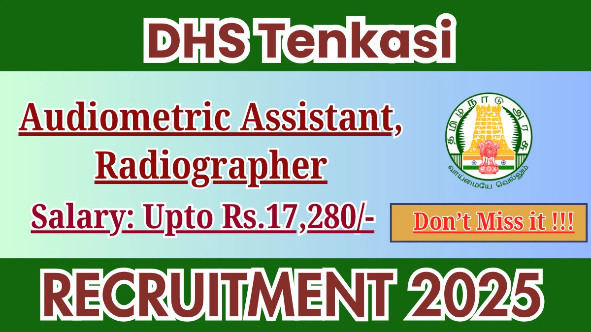 DHS Tenkasi Recruitment 2025 - Apply Offline for 02 Audiometric Assistant, Radiographer Posts