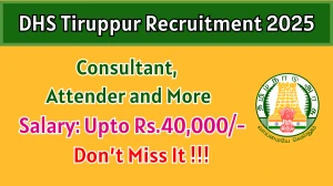 DHS Tiruppur Recruitment 2025 - Apply Offline for 19 Consultant, Attender and More Posts