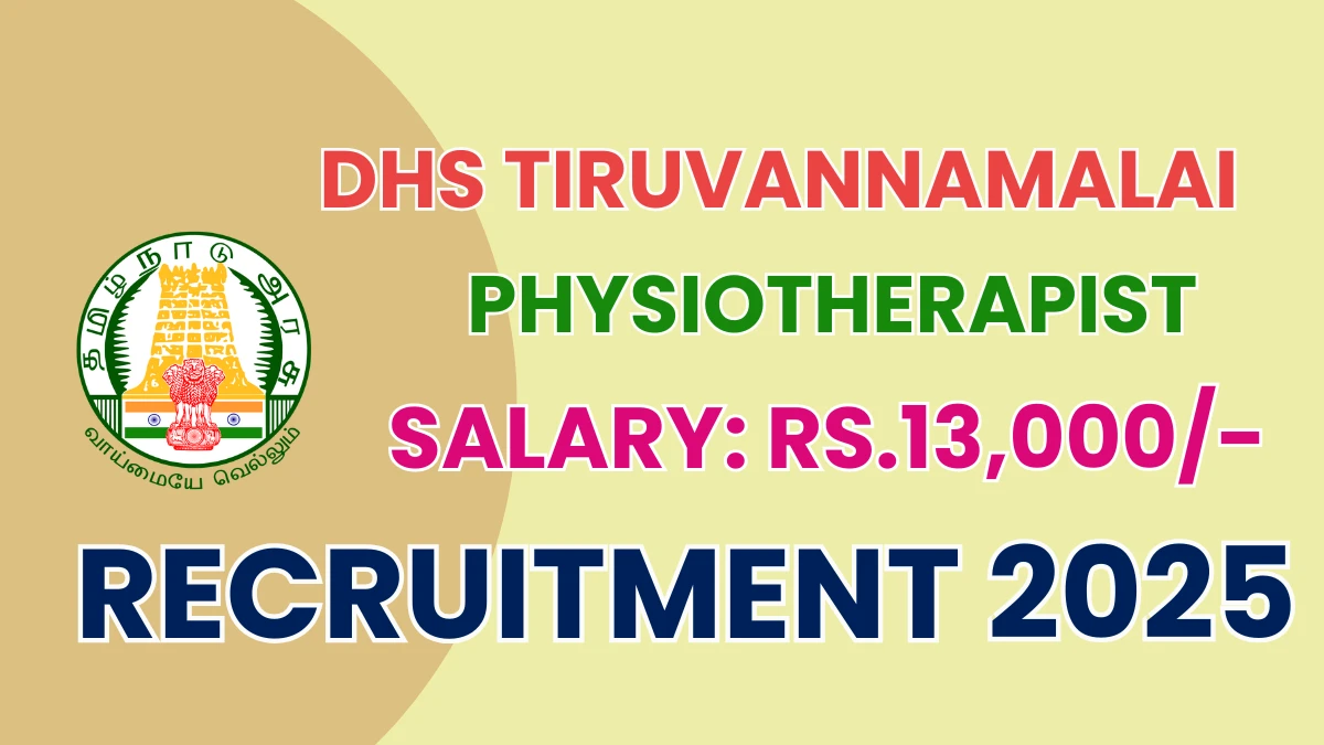 DHS Tiruvannamalai Physiotherapist Recruitment 2025 - Apply Offline