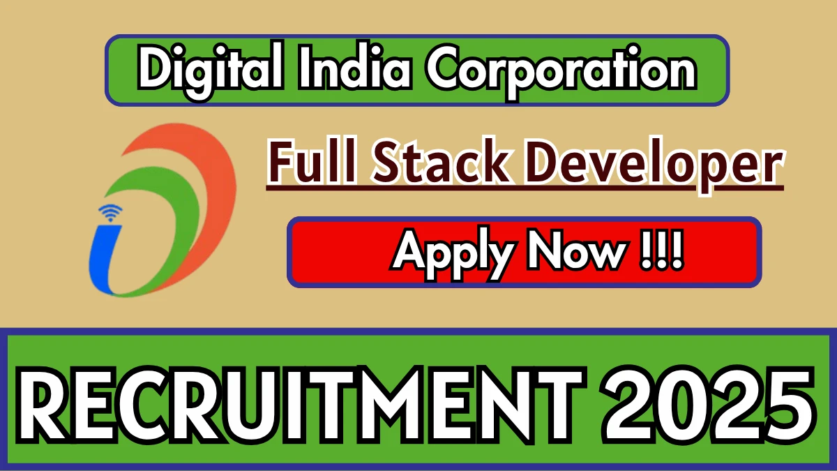 Digital India Corporation Full Stack Developer Recruitment 2025 - Apply Online