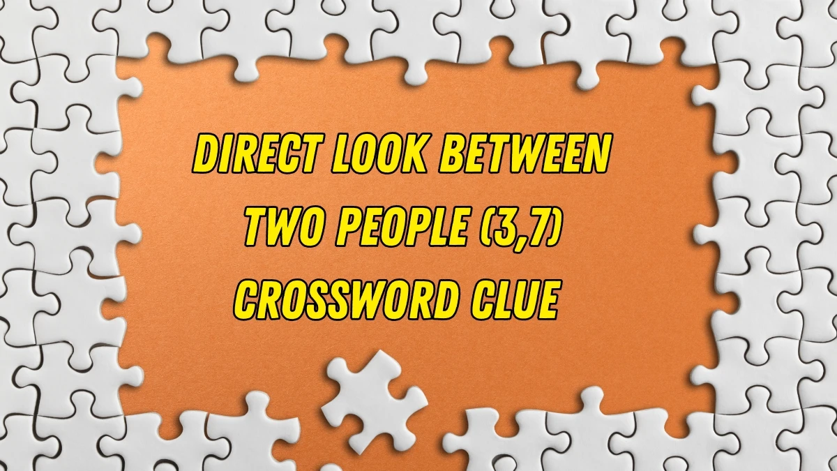 Direct look between two people Crossword Clue Irish Daily Mail Quick 10 letters Answer