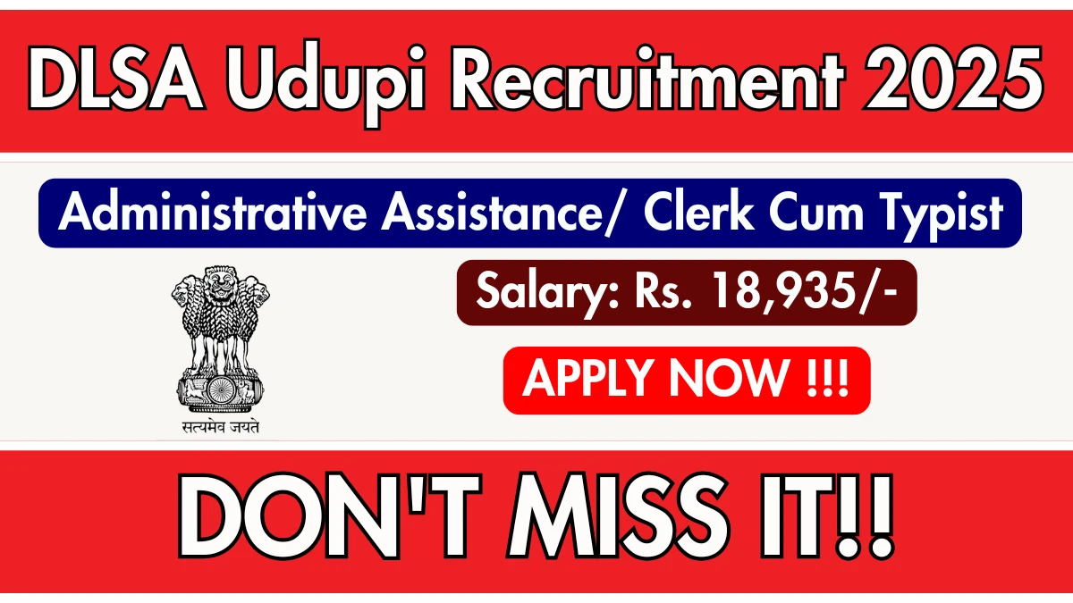 DLSA Udupi Recruitment 2025 - Apply Offline for Administrative Assistance/ Clerk Cum Typist Posts