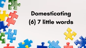 Domesticating 7 Little Words 6 letters Answer
