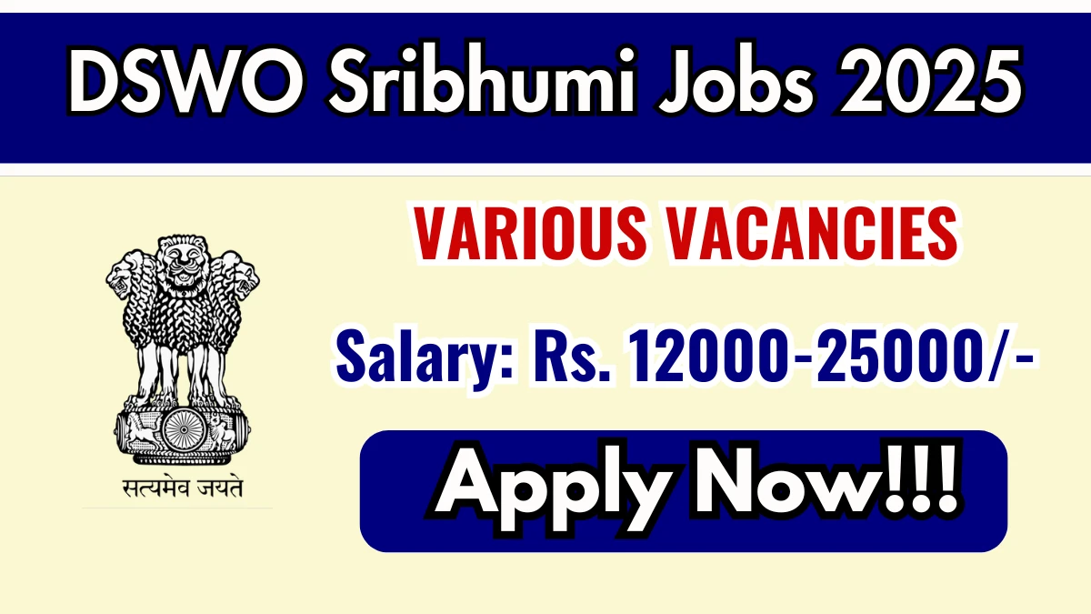 DSWO Sribhumi Recruitment 2025 - Apply Offline for 02  Psycho Social Counsellor, Security Guard/ Night Guard Posts