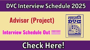 DVC Advisor (Project) Interview Schedule 2025 Released Check Date Details at dvc.gov.in