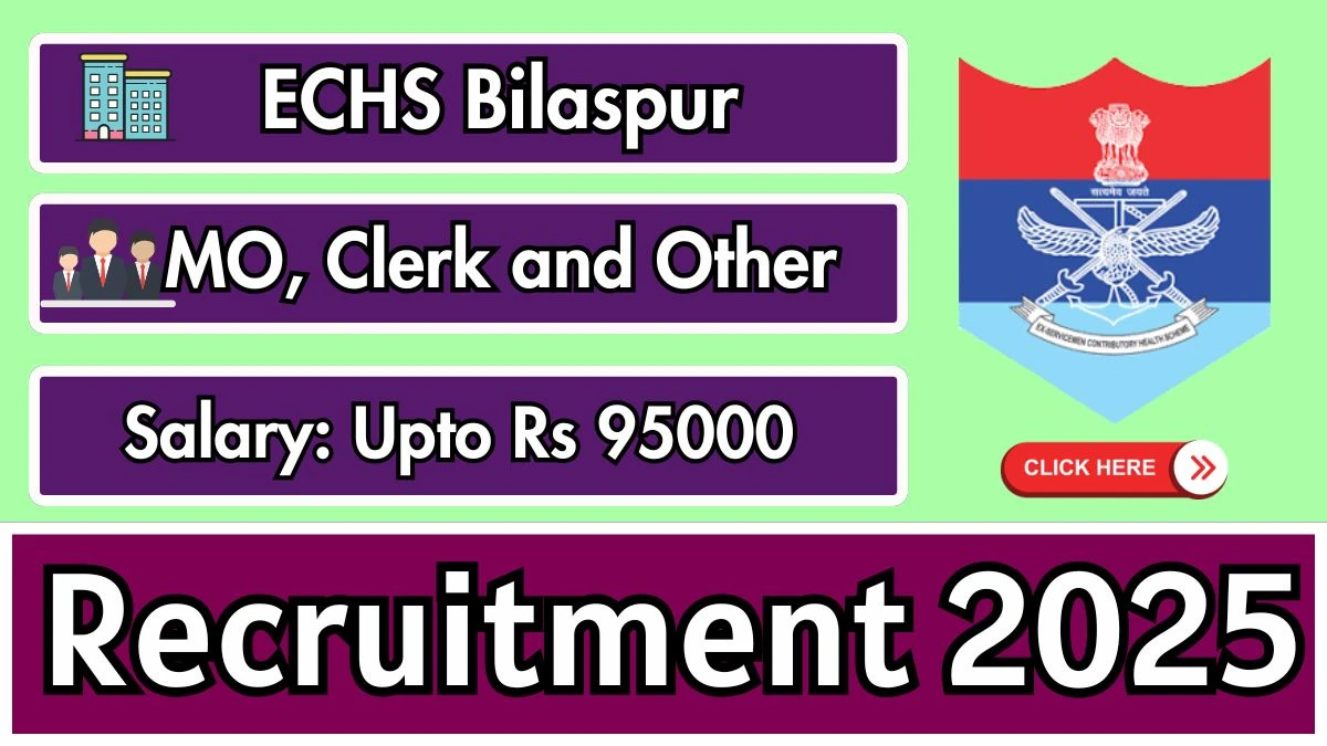 ECHS Bilaspur Recruitment 2025 - Apply Offline for 06 Medical Officer, Clerk and Other Posts