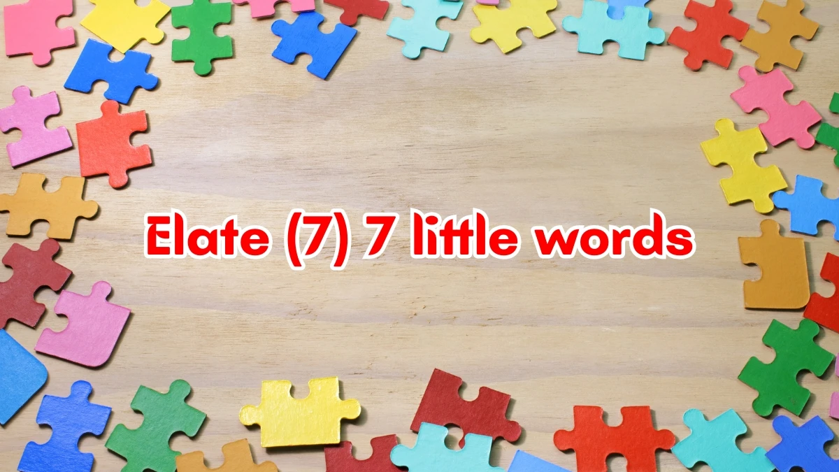 Elate 7 Little Words 7 letters Answer