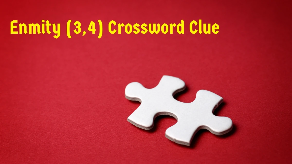 Enmity Crossword Clue Irish Daily Mail Quick (3,4) letters Answer