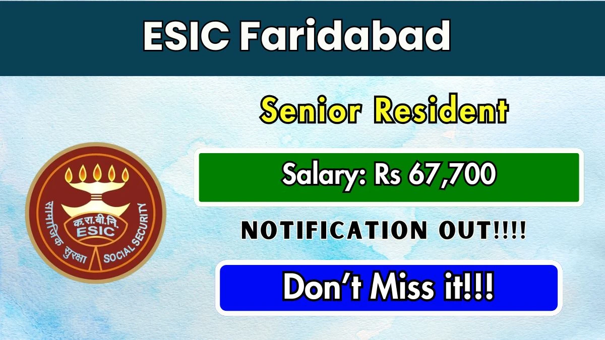 ESIC Faridabad Senior Resident Recruitment 2025 – Walk in for 70 Posts