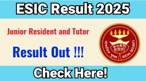 ESIC Junior Resident and Tutor Result 2025 OUT (Direct Link) - Download Eligible List @esic.gov.in