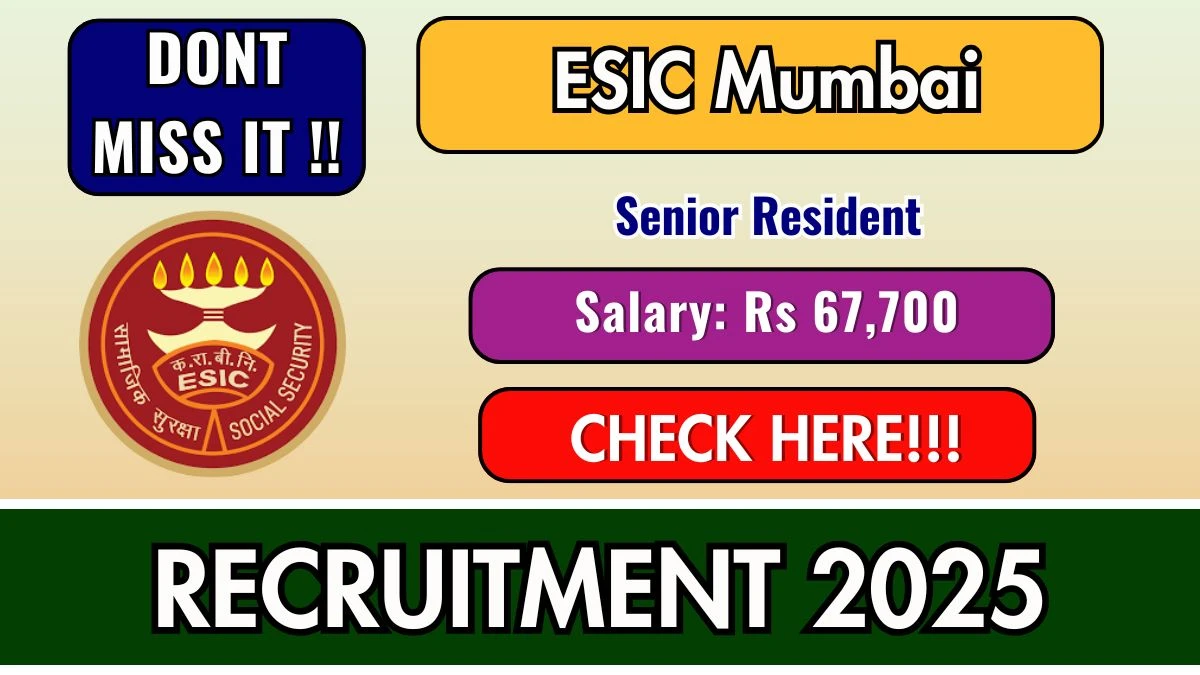 ESIC Mumbai Senior Resident Recruitment 2025 – Walk in for 32 Posts