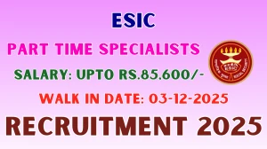 ESIC Part Time Specialists Recruitment 2025 – Walk in