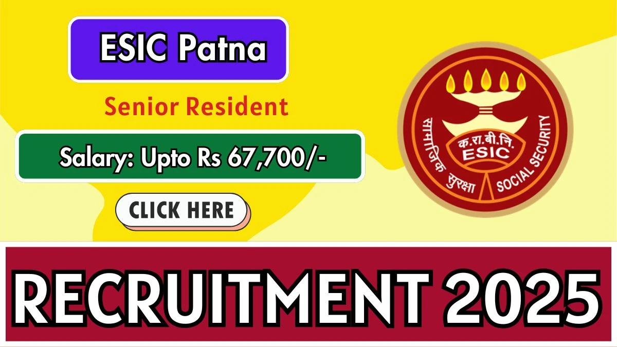 ESIC Patna Senior Resident Recruitment 2025 – Walk in for 36 Posts