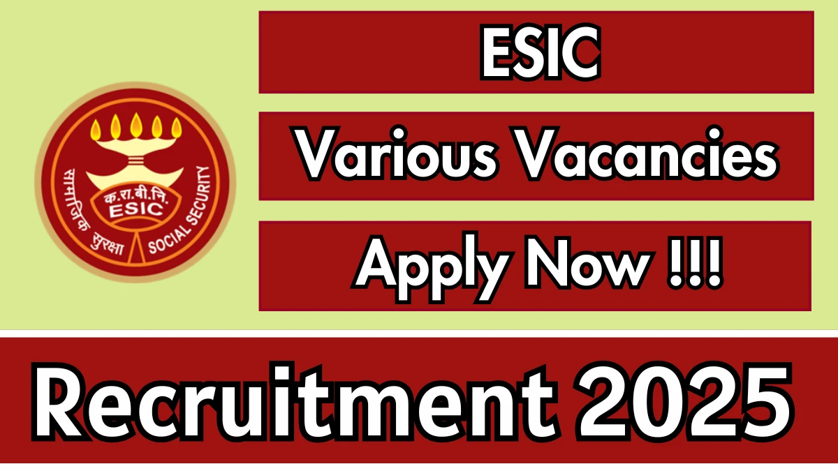 ESIC Recruitment 2025 - Apply Offline for 19 Teaching Faculty/ Senior Residents Posts