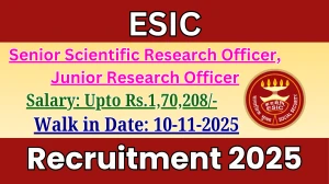 ESIC Recruitment 2025 – Walk in for 08 Senior Scientific Research Officer, Junior Research Officer Posts
