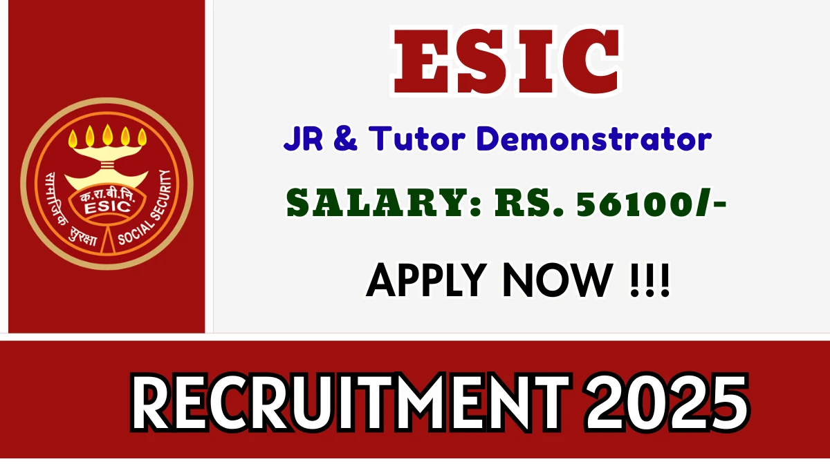 ESIC Recruitment 2025 – Walk in for 10 Junior Resident, Tutor and More Posts