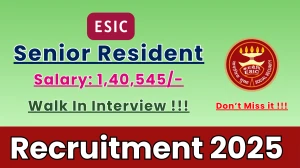 ESIC Senior Resident Recruitment 2025 – Walk in for 41 Posts