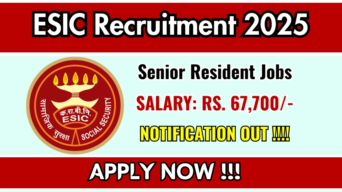 ESIC Senior Resident Recruitment 2025 – Walk in for 51 Posts