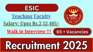 ESIC Teaching Faculty Recruitment 2025 – Walk in for 68 Posts