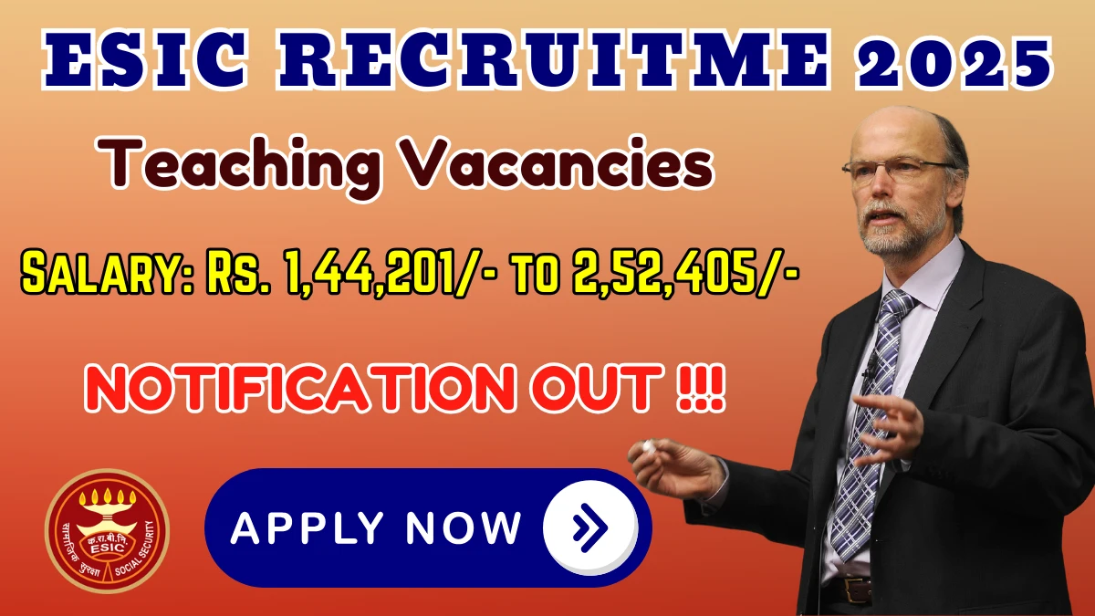 ESIC Teaching Faculty Recruitment 2025 – Walk in for 68 Posts
