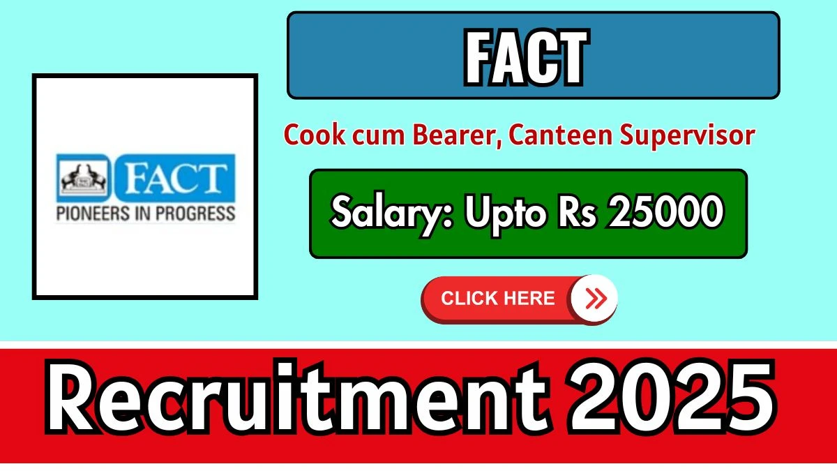 FACT Recruitment 2025 - Apply Online for Cook cum Bearer, Canteen Supervisor Posts