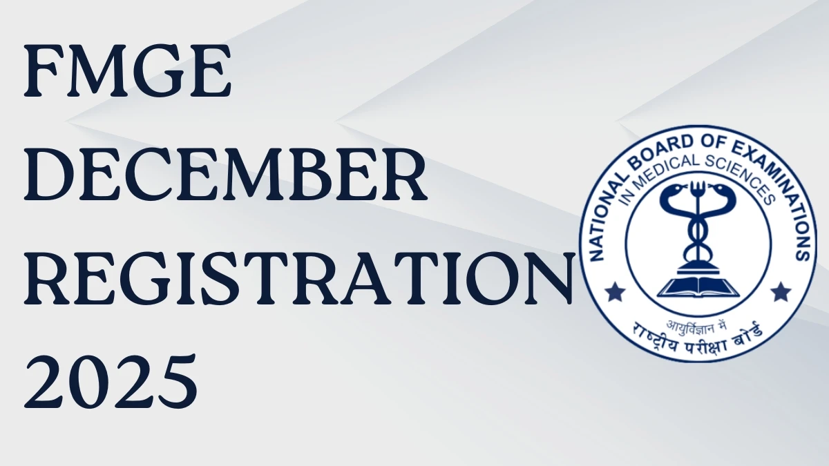 FMGE December Registration 2025 - Check Application Form, Dates, Apply Online at natboard.edu.in