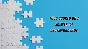 Food cooked on a skewer Crossword Clue Irish Daily Mail Quick 5 letters Answer