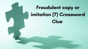 Fraudulent copy or imitation Crossword Clue Irish Daily Mail Quick 7 letters Ans...