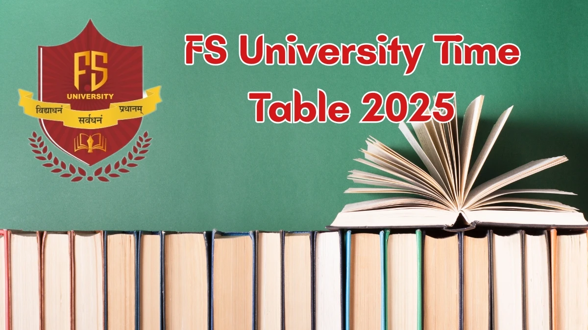 FS University Time Table 2025 Announced for B.A, M.A, M.Sc, B.Sc, M.Com and Other Exams @ fsu.edu.in Details Here